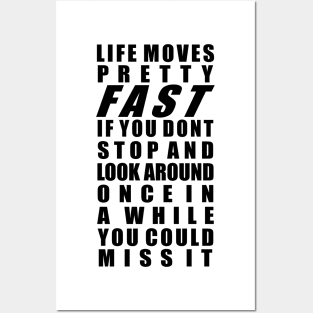 Life moves pretty fast Posters and Art